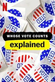 Movie poster of Whose Vote Counts, Explained