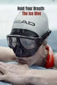 Movie poster of Hold Your Breath: The Ice Dive