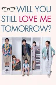 Movie poster of Will You Still Love Me Tomorrow?