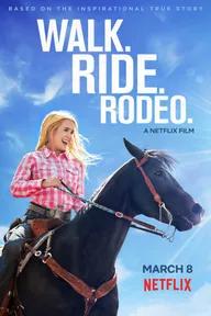 Movie poster of Walk. Ride. Rodeo.