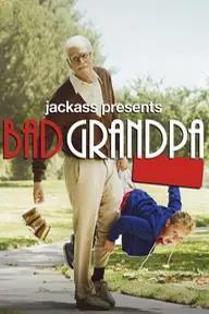 Movie poster of Jackass Presents: Bad Grandpa