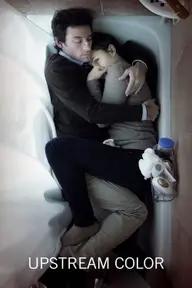 Movie poster of Upstream Color