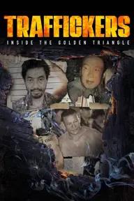 Movie poster of Traffickers: Inside The Golden Triangle